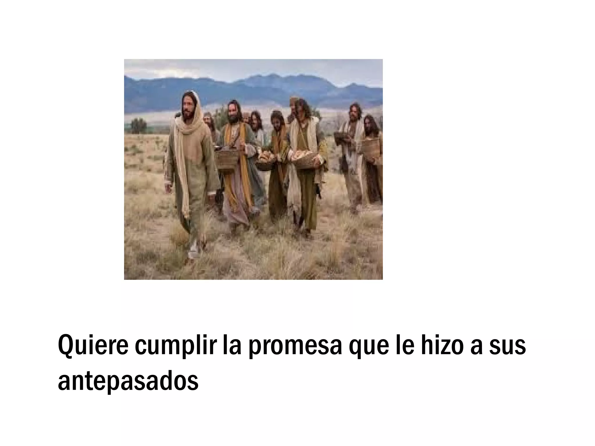 Quiere cumplir la promesa que le hizo a sus
antepasados
 