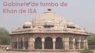 Gabinete de tumba de
Khan de ISA
 