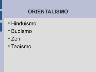 ORIENTALISMO
Hinduismo

Budismo

Zen

Taoísmo


 