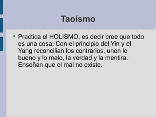 Taoísmo


Practica el HOLISMO, es decir cree que todo
es una cosa, Con el principio del Yin y el
Yang reconcilian los contrarios, unen lo
bueno y lo malo, la verdad y la mentira.
Enseñan que el mal no existe.

 