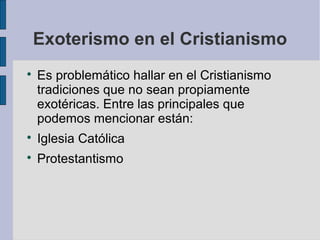 Exoterismo en el Cristianismo


Es problemático hallar en el Cristianismo
tradiciones que no sean propiamente
exotéricas. Entre las principales que
podemos mencionar están:



Iglesia Católica



Protestantismo

 