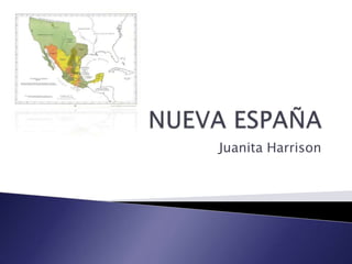 NUEVA ESPAÑA Juanita Harrison 