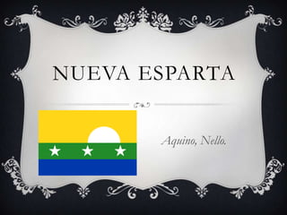 NUEVA ESPARTA
Aquino, Nello.
 