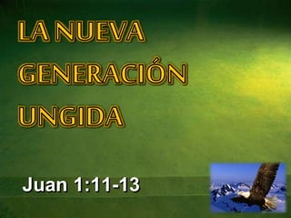 Juan 1:11-13
 