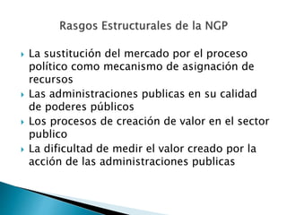  La sustitución del mercado por el proceso
político como mecanismo de asignación de
recursos
 Las administraciones publicas en su calidad
de poderes públicos
 Los procesos de creación de valor en el sector
publico
 La dificultad de medir el valor creado por la
acción de las administraciones publicas
 