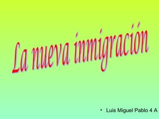 • Luis Miguel Pablo 4 A
 