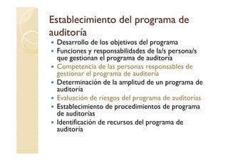 Establecimiento del programa deEstablecimiento del programa de
auditoríaauditoría
Desarrollo de los objetivos del programa...
