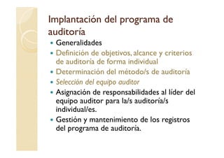 Implantación del programa deImplantación del programa de
auditoríaauditoría
Generalidades
Definición de objetivos, alcance...