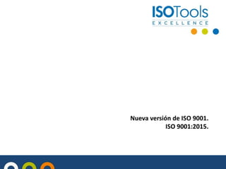 Nueva versión de ISO 9001.
ISO 9001:2015.

 