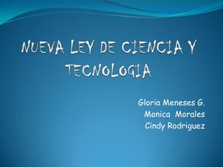 Gloria Meneses G.
 Monica Morales
  Cindy Rodriguez
 