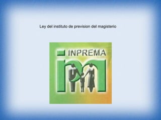 Ley del instituto de prevision del magisterio
 