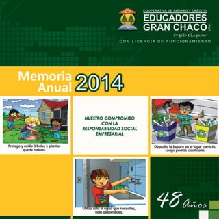 1MEMORIA ANUAL 2014
Cooperativa Educadores
Gran Chaco Ltda.
 