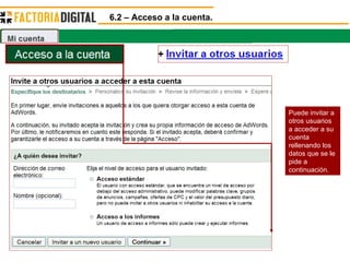 6.2 – Acceso a la cuenta. Puede invitar a otros usuarios a acceder a su cuenta rellenando los datos que se le pide a continuación. 