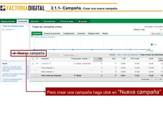 Para crear una campaña haga click en  “Nueva campaña” 2.1.1- Campaña.  Crear una nueva campaña. 