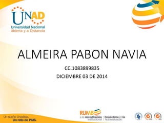 ALMEIRA PABON NAVIA 
CC.1083899835 
DICIEMBRE 03 DE 2014 
 
