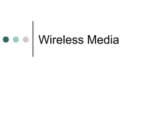 Wireless Media
 