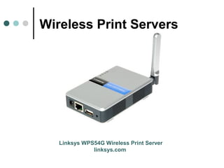 Wireless Print Servers
Linksys WPS54G Wireless Print Server
linksys.com
 