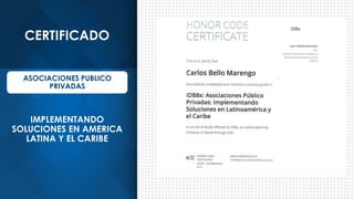 CERTIFICADO
ASOCIACIONES PUBLICO
PRIVADAS
IMPLEMENTANDO
SOLUCIONES EN AMERICA
LATINA Y EL CARIBE
 