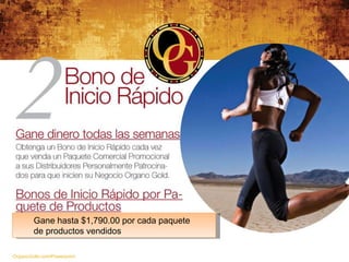 OrganoGold.com/Powerpoint Gane hasta $1,790.00 por cada paquete de productos vendidos 