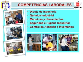 COMPETENCIAS LABORALES  Dibujo de Ingeniería Química Industrial Máquinas y Herramientas Seguridad e Higiene Industrial Control de Almacén e Inventarios 