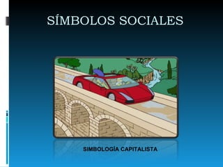 SÍMBOLOS SOCIALES  SIMBOLOGÍA CAPITALISTA  