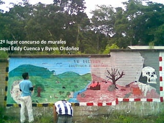 2º lugar concurso de murales aquí Eddy Cuenca y Byron Ordoñez 