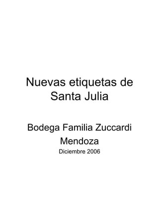 Nuevas etiquetas de Santa Julia Bodega Familia Zuccardi Mendoza Diciembre 2006 