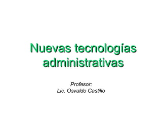 Profesor: Lic. Osvaldo Castillo ,[object Object]