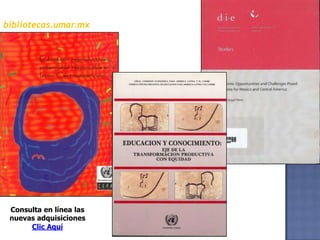 bibliotecas.umar.mxConsulta en línea las  nuevas adquisicionesClic Aquí  