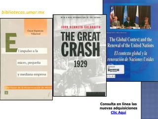 bibliotecas.umar.mxConsulta en línea las  nuevas adquisicionesClic Aquí  