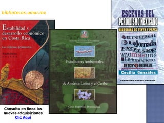 bibliotecas.umar.mxConsulta en línea las  nuevas adquisicionesClic Aquí  