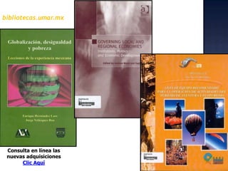 bibliotecas.umar.mxConsulta en línea las  nuevas adquisicionesClic Aquí  