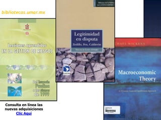 bibliotecas.umar.mxConsulta en línea las  nuevas adquisicionesClic Aquí  