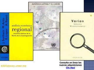 Consulta en línea las  nuevas adquisicionesClic Aquí  bibliotecas.umar.mx