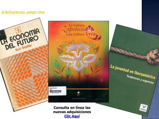 bibliotecas.umar.mxConsulta en línea las  nuevas adquisicionesClic Aquí  