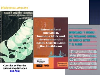 bibliotecas.umar.mxConsulta en línea las  nuevas adquisicionesClic Aquí  