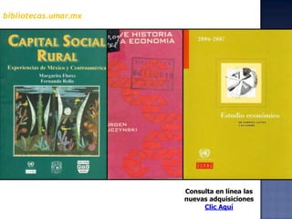 bibliotecas.umar.mxConsulta en línea las  nuevas adquisicionesClic Aquí  