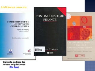 bibliotecas.umar.mxConsulta en línea las  nuevas adquisicionesClic Aquí  