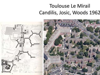 Toulouse Le Mirail
Candilis, Josic, Woods 1962
 