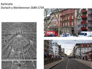 Karlsruhe
Durlach y Weinbrenner 1689-1739
 