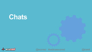 Chats
@econred #webinareconred @iciarsil
 