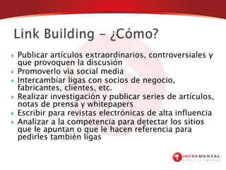Palabras ClaveSon todas aquellas palabras clave por las cuales un usuario trata de llegar al contenido o información deseadaHacer ejemplo con negocio local