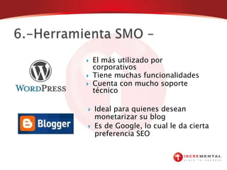SMOSocial Media Optimization (Optimizacion de Medios Sociales): Rama del marketing por internet que hace referencia a la estrategia y conjunto de acciones llevadas a cabo en redes sociales y comunidades online con una finalidad publicitaria o comercial.