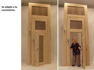 Se adapta a tu
crecimiento.

 