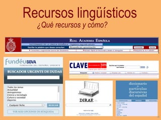 Recursos lingüísticos
¿Qué recursos y cómo?

78

 