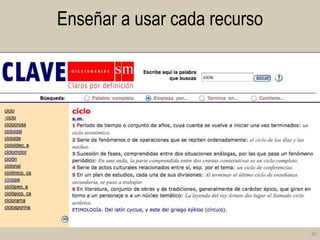 Enseñar a usar cada recurso

80

 