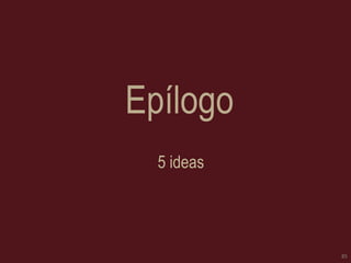 Epílogo
5 ideas

85

 