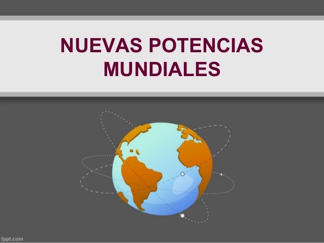 Nuevas potencias mundiales
