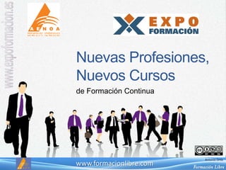 Nuevas Profesiones,Nuevos Cursos de Formación Continua www.formacionlibre.com 