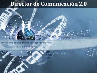 Director de Comunicación 2.0,[object Object],9,[object Object]